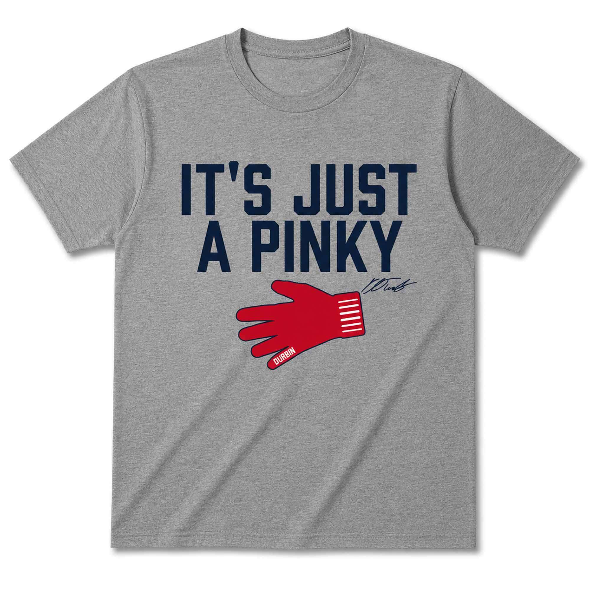 Caleb Durbin It's Just A Pinky Shirt Boston Red Sox Merch Baseball Enthusiast Gifts - Kdjoy