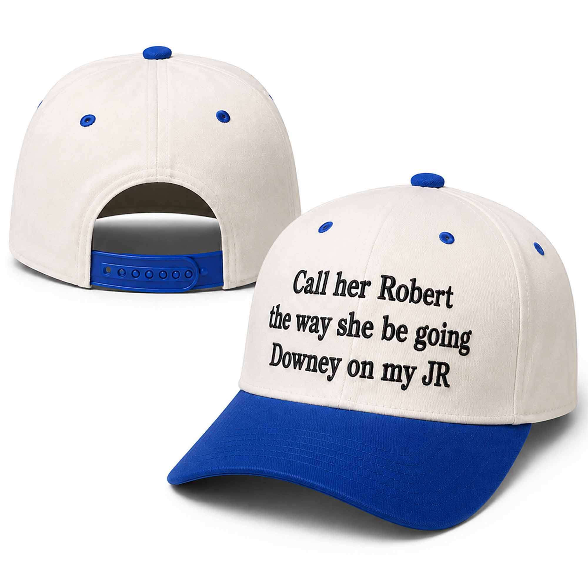 Call Her Robert The Way She Be Going Downey On My Jr Hat Embroidered Gifts For BFF - Kdjoy