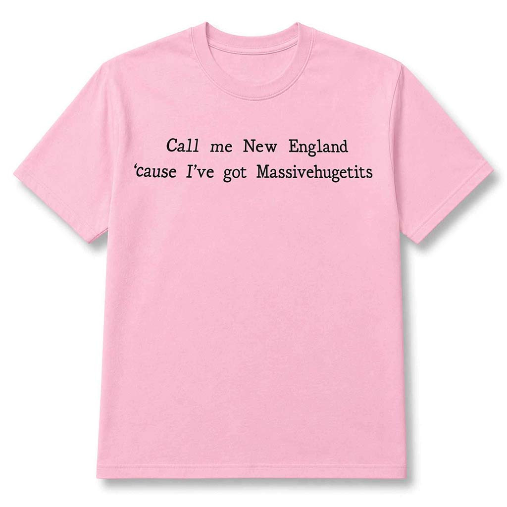 Call Me New England Cause I've Got Massivehugetits Shirt Funny Gifts For Her - Kdjoy