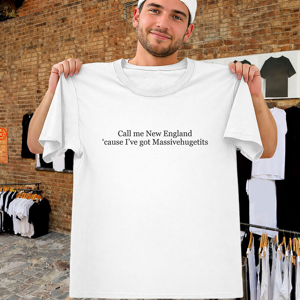 Call Me New England T-Shirt Massivehugetits Viral Quote Meme Shirt Good Gifts For Brother - Kdjoy