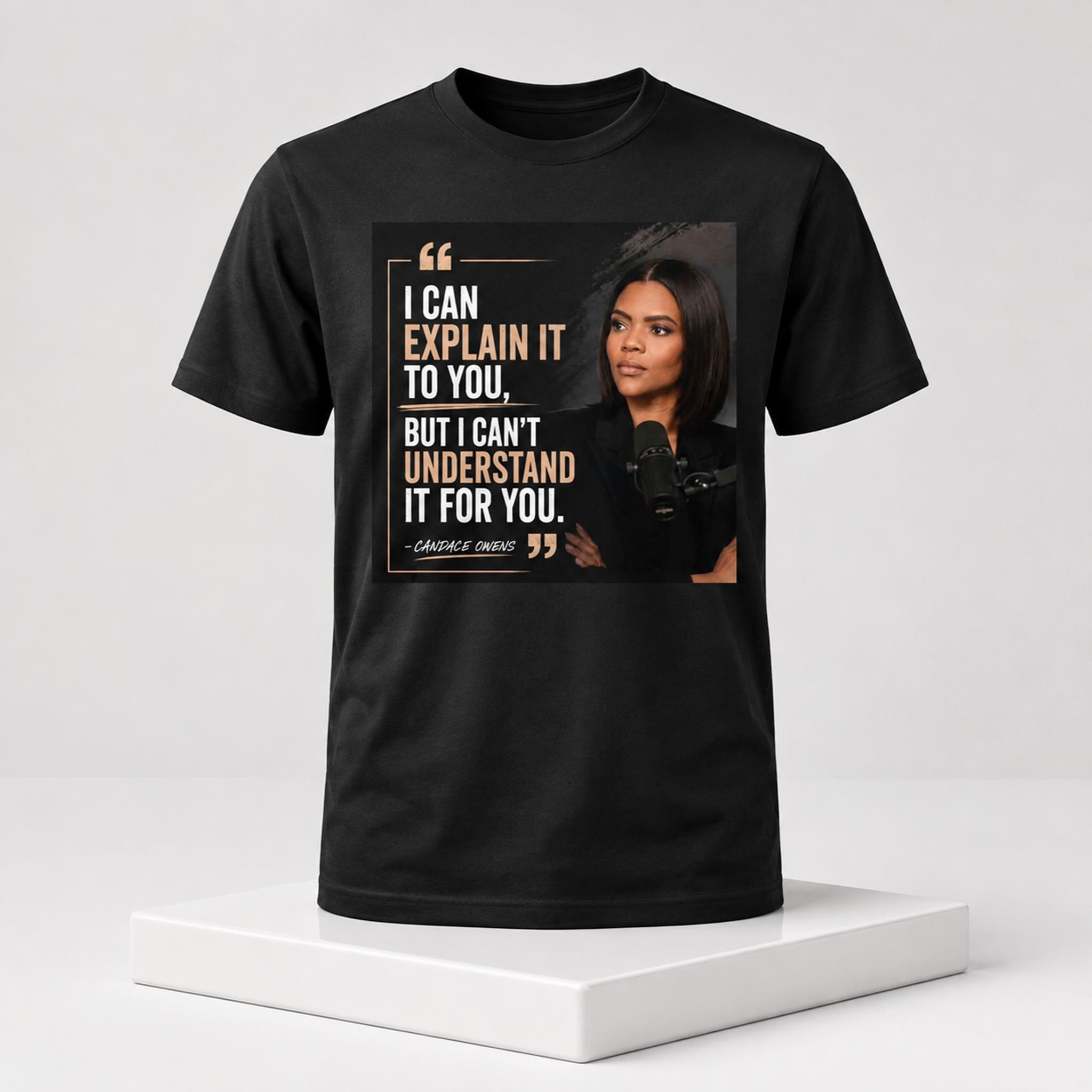 Candace Owens I Can Explain It To You But I Can't Understand It For You 2026 Shirt Fan Gear - Kdjoy