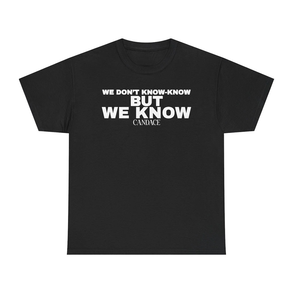 Candace Owens Merch 2026 We Know T-Shirt Candace Owens Shirt Present For Friends - Kdjoy Candace Owens Merch 2026 We Know T-Shirt Candace Owens Shirt Present For Friends - Kdjoy