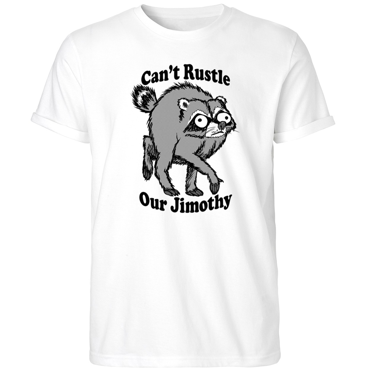 Can't Rustle Our Jimothy Raccoon Shirt Funny Animal T-Shirt Gifts For BFF - Kdjoy