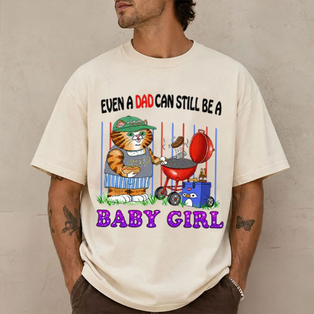 Cat Grilling Even A Dad Can Still Be A Baby Girl T-Shirt Funny Cat BBQ Shirt Gift For Fathers - Kdjoy