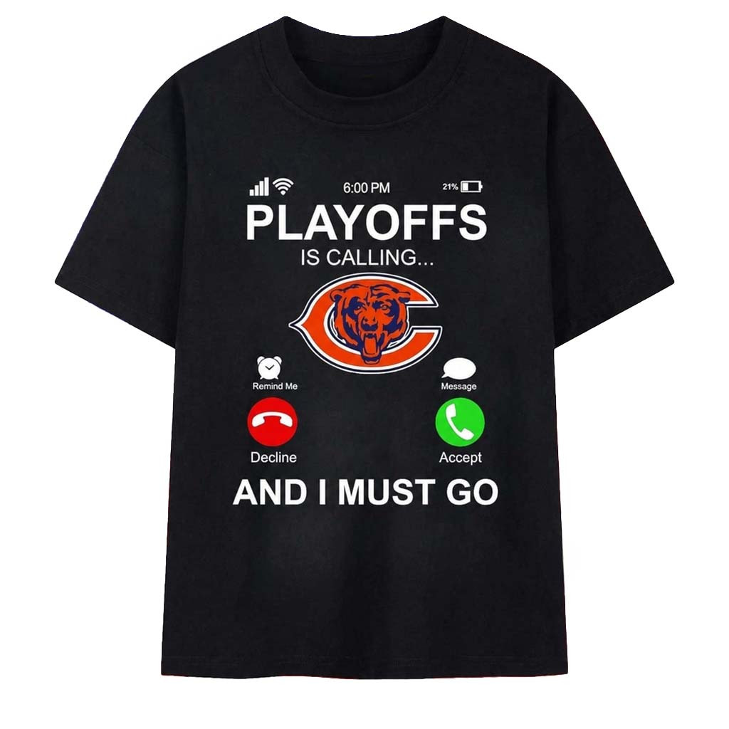 Chicago Bears Playoffs Is Calling And I Must Go T-Shirt Bears Merch Football Fan Gift Ideas - Kdjoy
