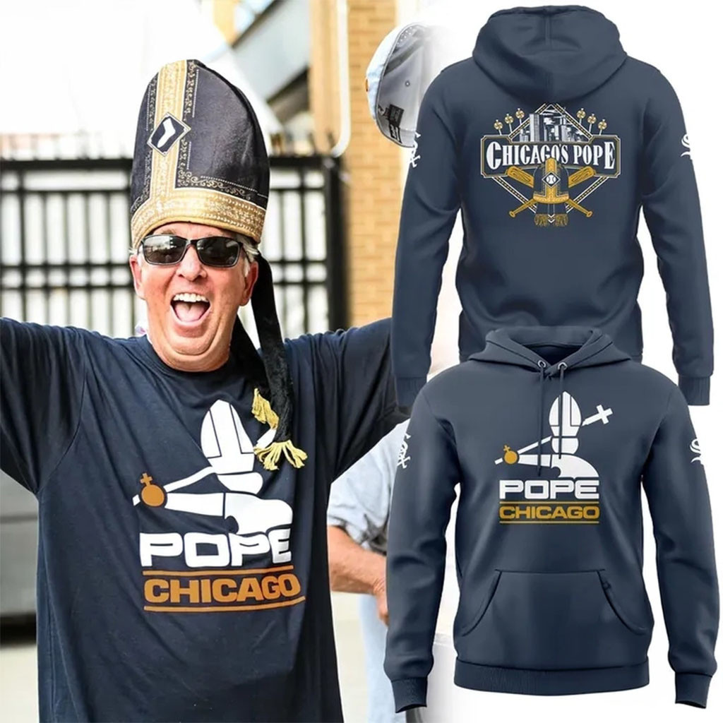 Chicago White Sox Chicago Pope 2026 Hoodie White Sox Merch Gift For Baseball Lovers - Kdjoy Chicago White Sox Chicago Pope 2026 Hoodie White Sox Merch Gift For Baseball Lovers - Kdjoy