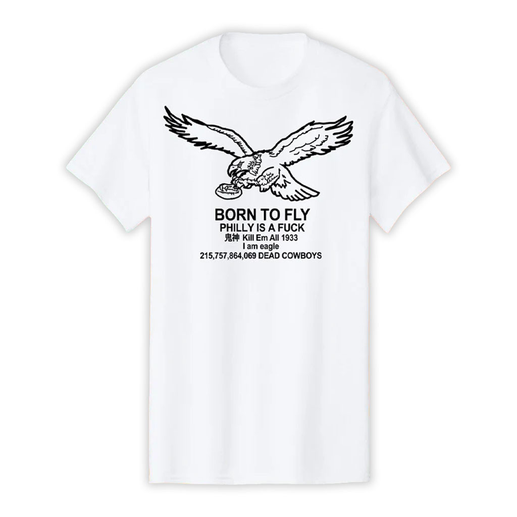 Church Dust Merch 2026 Born To Fly T-Shirt Philly Is A F Eagle Shirt Gift For Fathers