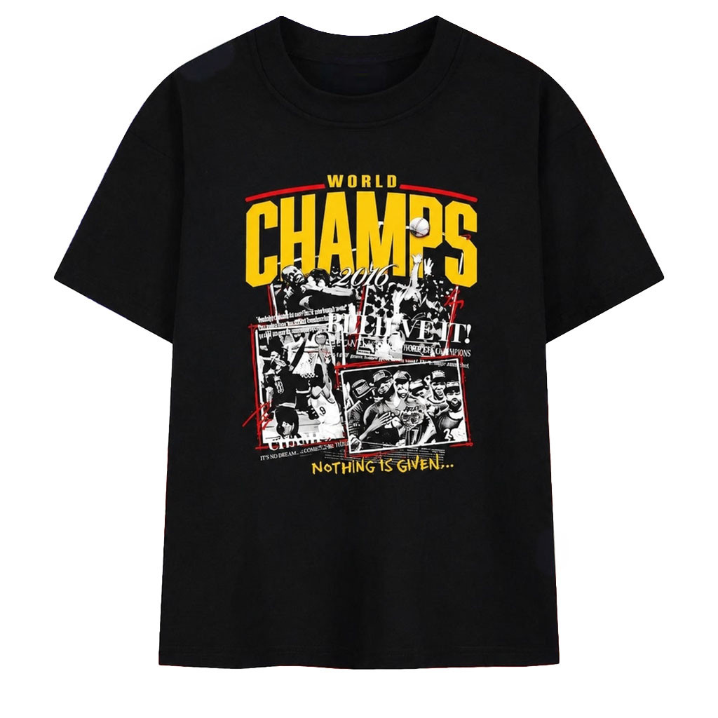 Cleveland Cavaliers World Champs 2016 Believe It T-Shirt Nothing Is Given Tee Cavaliers Merch - Kdjoy Cleveland Cavaliers World Champs 2016 Believe It T-Shirt Nothing Is Given Tee Cavaliers Merch - Kdjoy