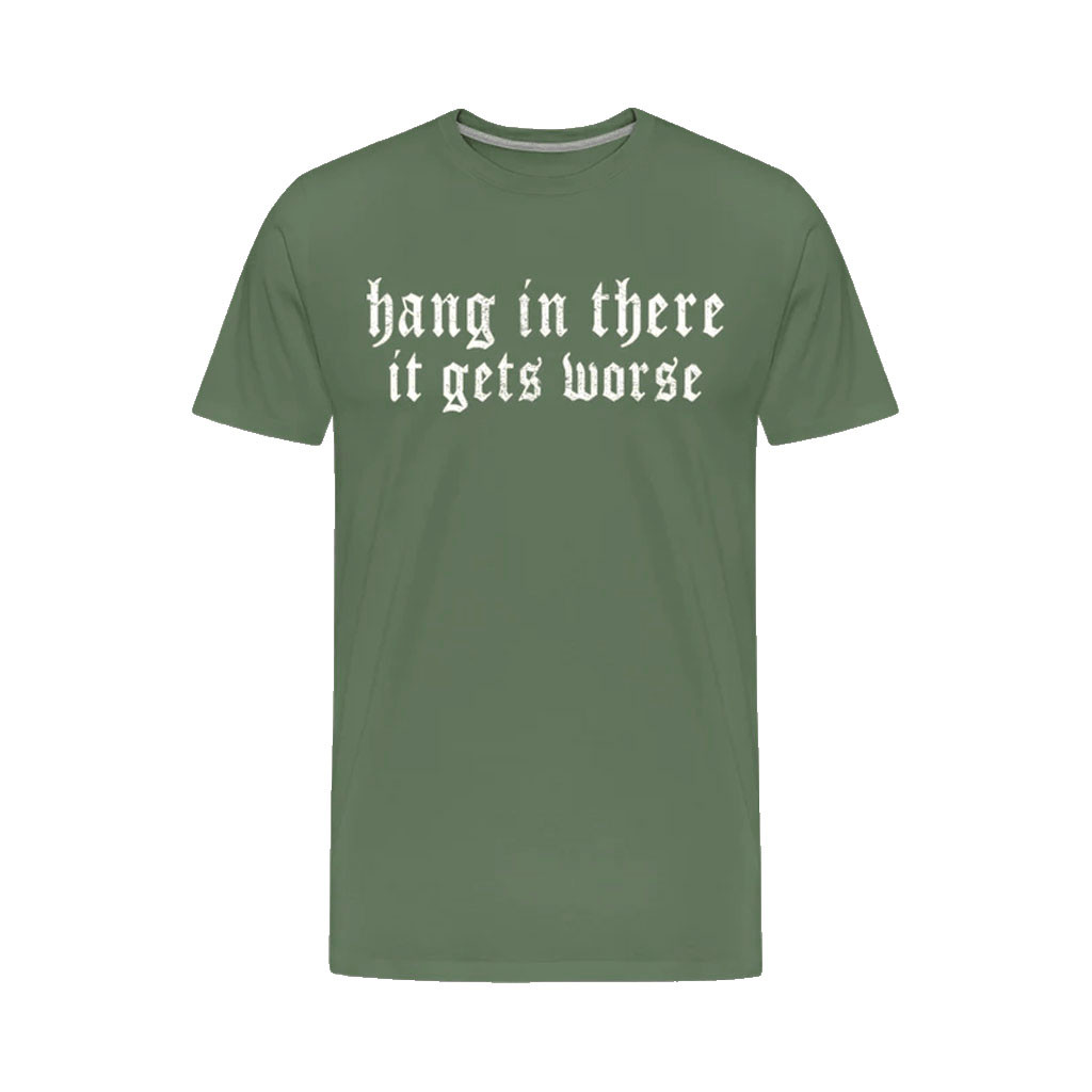 Clown World Apparel Merch 2026 Hang in There It Gets Worse T-Shirt Unique Gift For Him