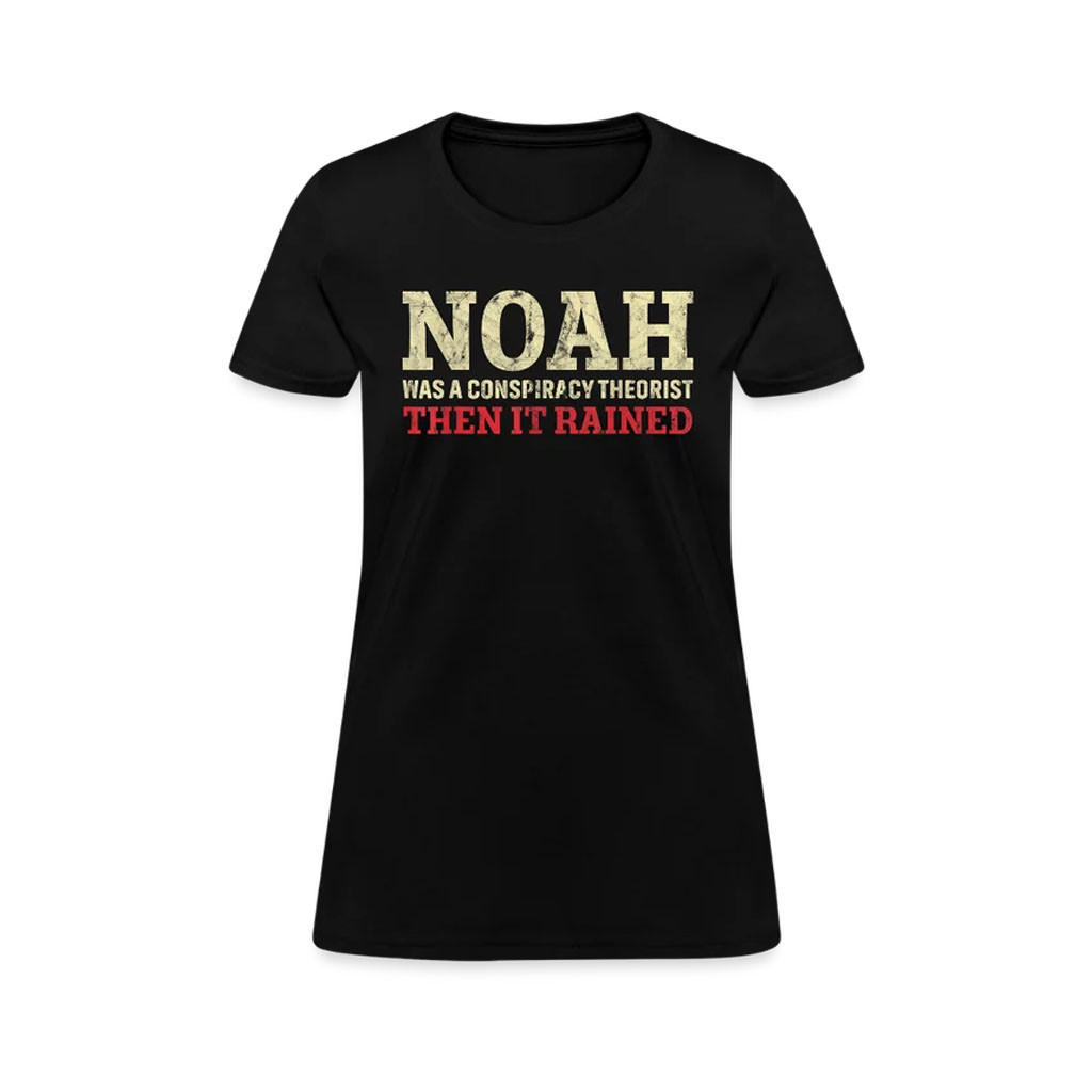 Clown World Apparel Merch 2026 Noah Was A Conspiracy Theorist T-Shirt Then It Rained Shirt