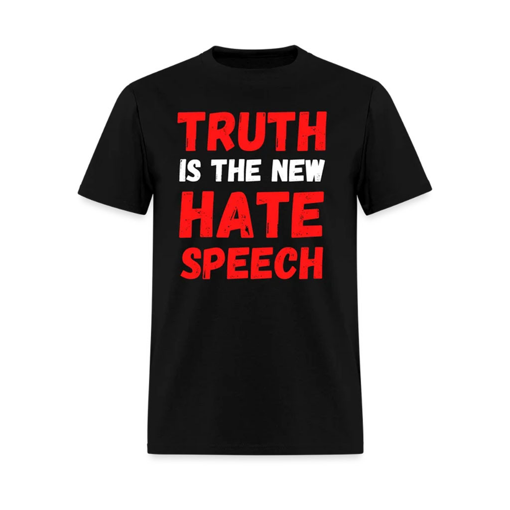 Clown World Apparel Merch 2026 Truth Is The New Hate Speech T-Shirt Black Gift For Activist