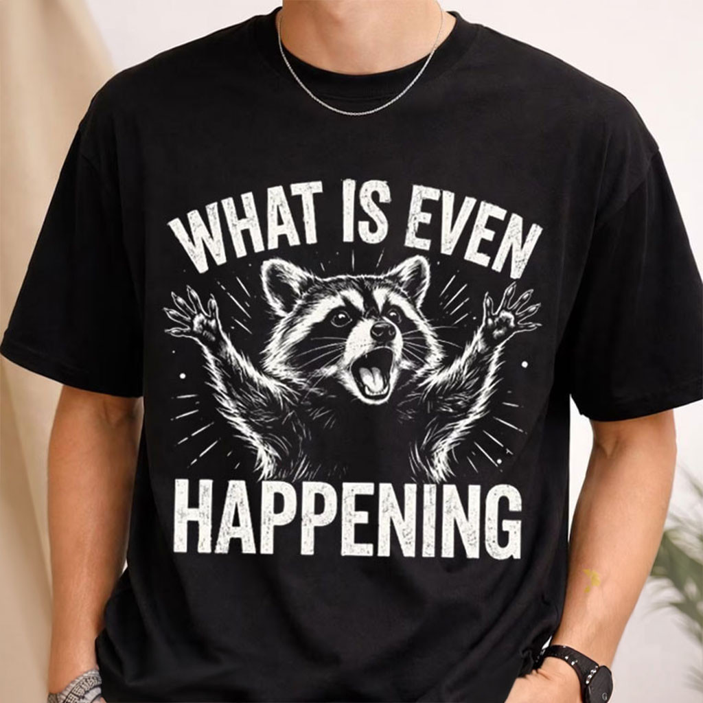 Confused Raccoon What Is Even Happening Shirt Humorous Sayings Shirt Gift For Raccoon Lovers - Kdjoy