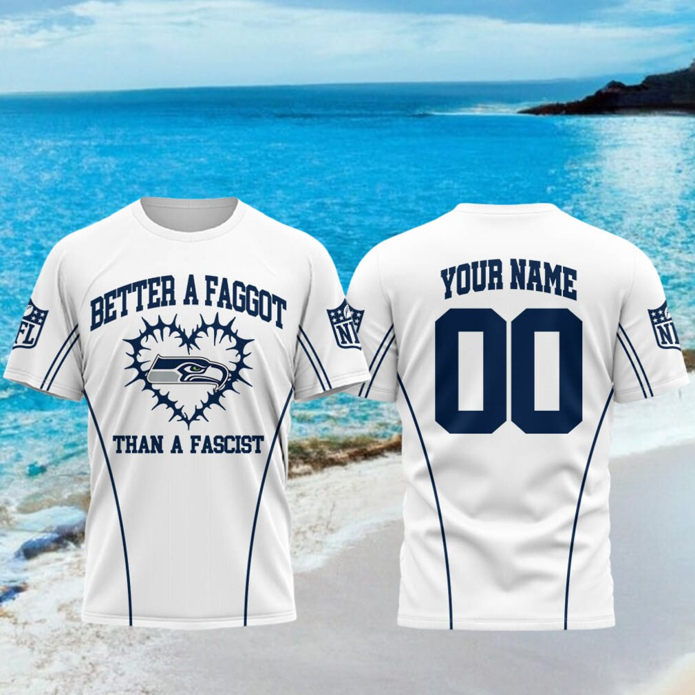 Custom Seattle Seahawks Better A Faggot Than A Fascist Shirt Seahawks Merch Football Fan Gear - Kdjoy