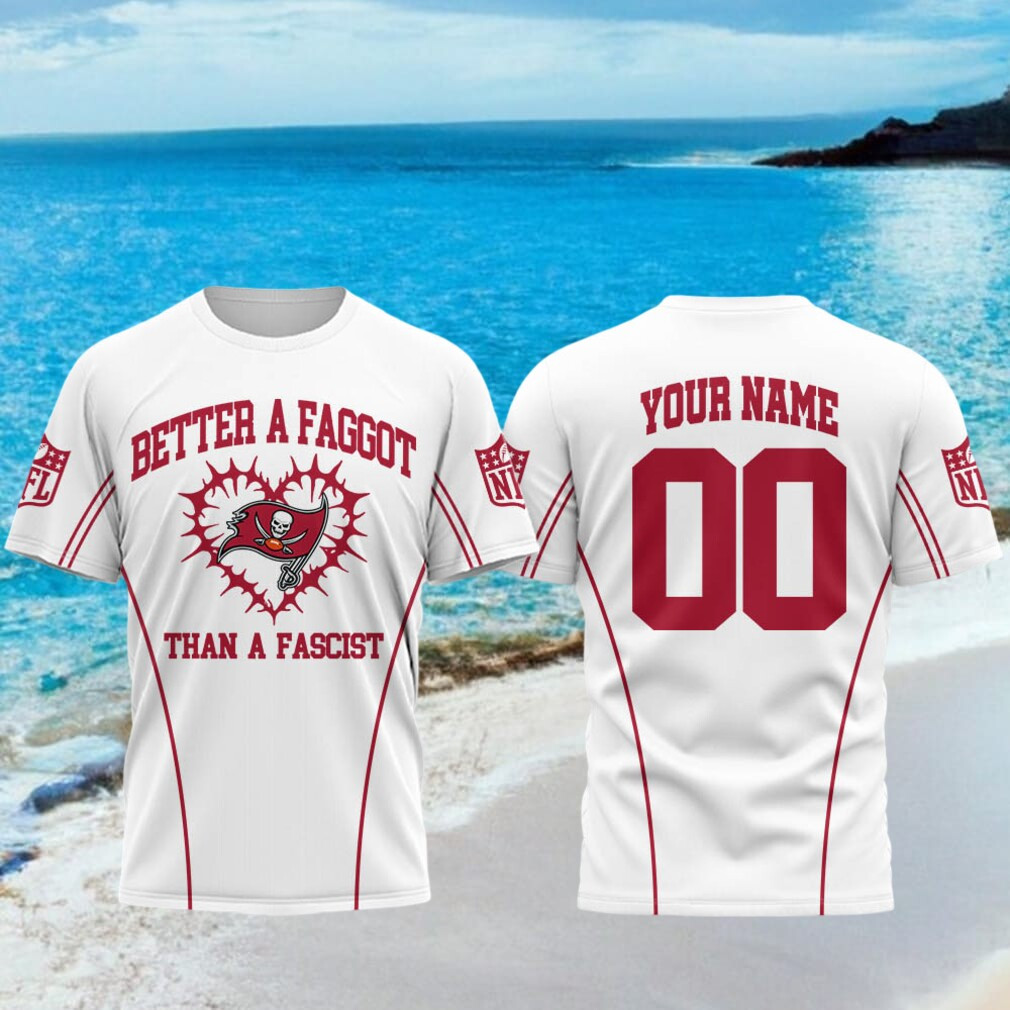 Custom Tampa Bay Buccaneers Better A Faggot Than A Fascist Shirt Buccaneers Merch Fan Gear - Kdjoy