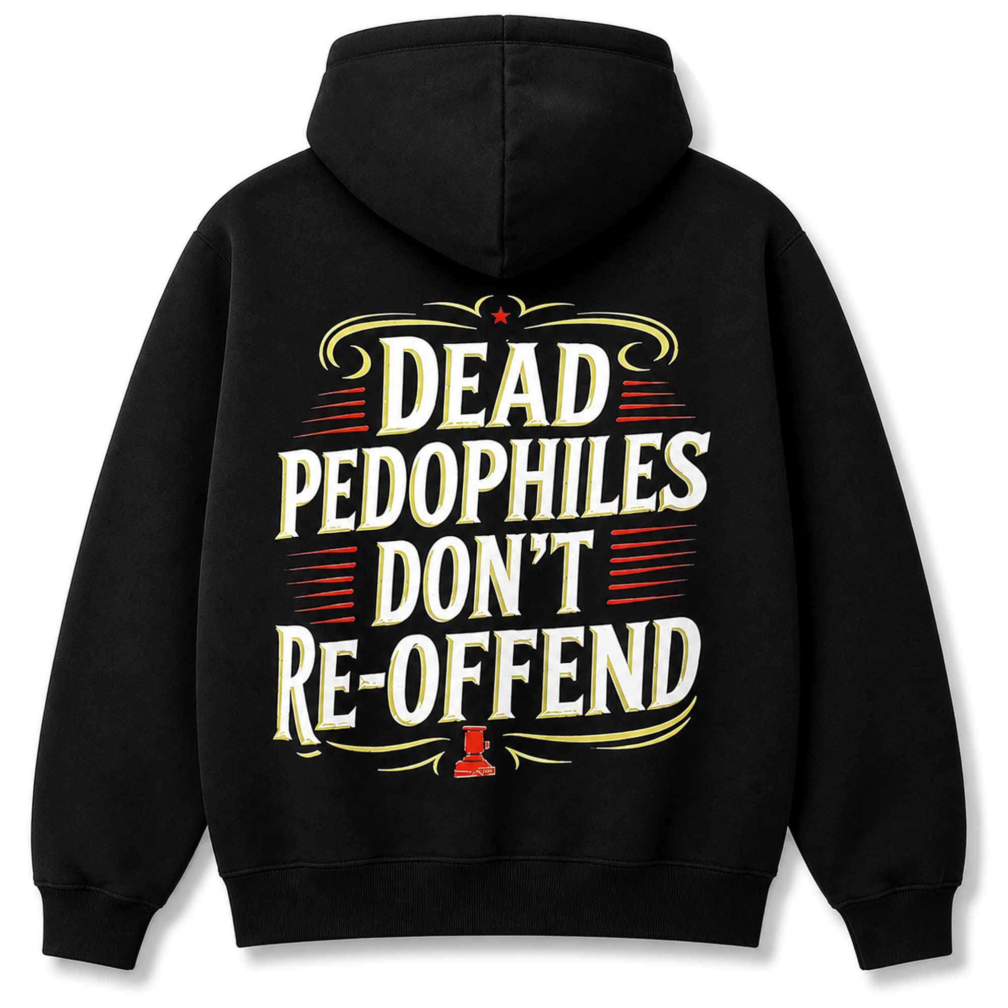 Dead Pedophiles Don't Re-Offend Hoodie Gift Ideas For Friends - Kdjoy