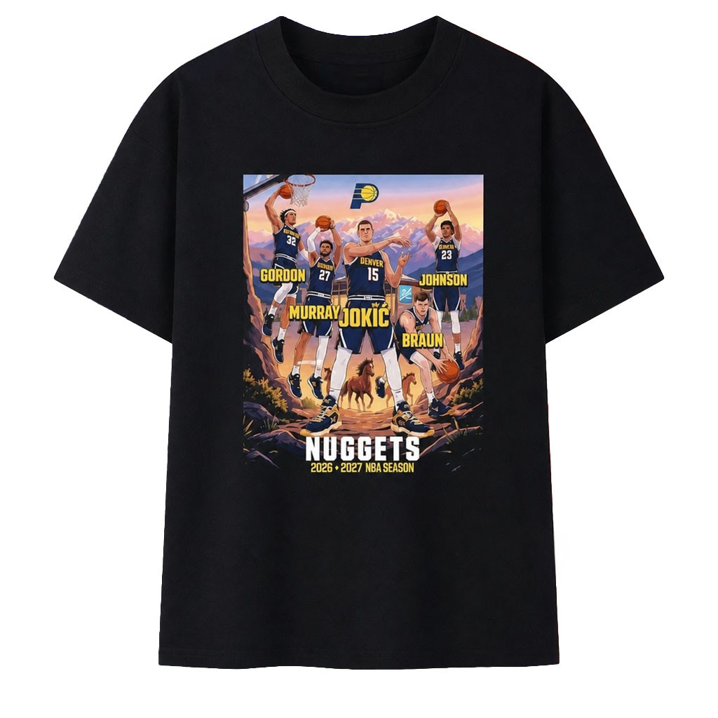 Denver Nuggets Merch 2026 2027 Season Jokic Murray Gordon Johnson And Braun Shirt Fans Gifts - Kdjoy