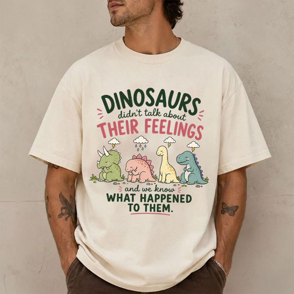 Dinosaurs Didn't Talk About Their Feelings T-Shirt Funny Therapist Mental Health Shirt Gifts - Kdjoy