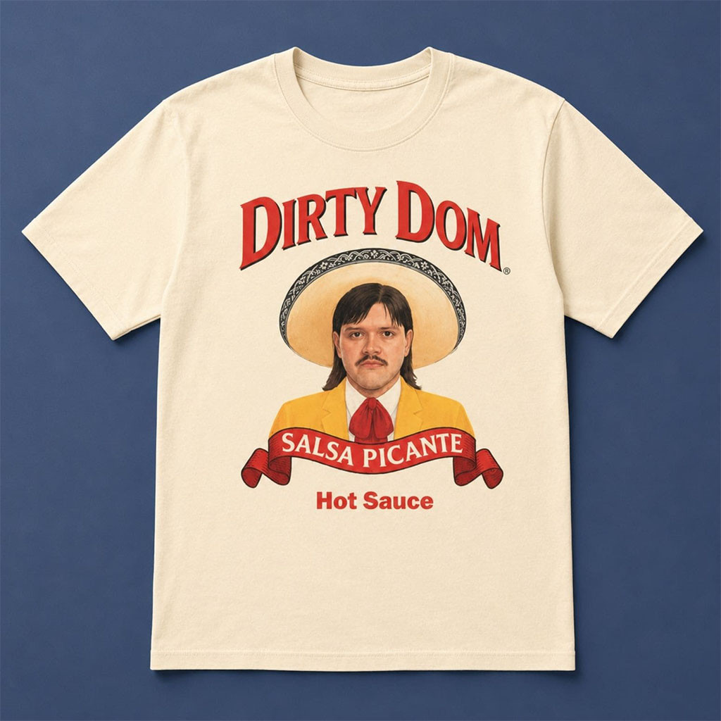 Dirty Dom Tapatio Shirt Salsa Picante T-Shirt Gift Ideas For Husband - Kdjoy Dirty Dom Tapatio Shirt Salsa Picante T-Shirt Gift Ideas For Husband - Kdjoy