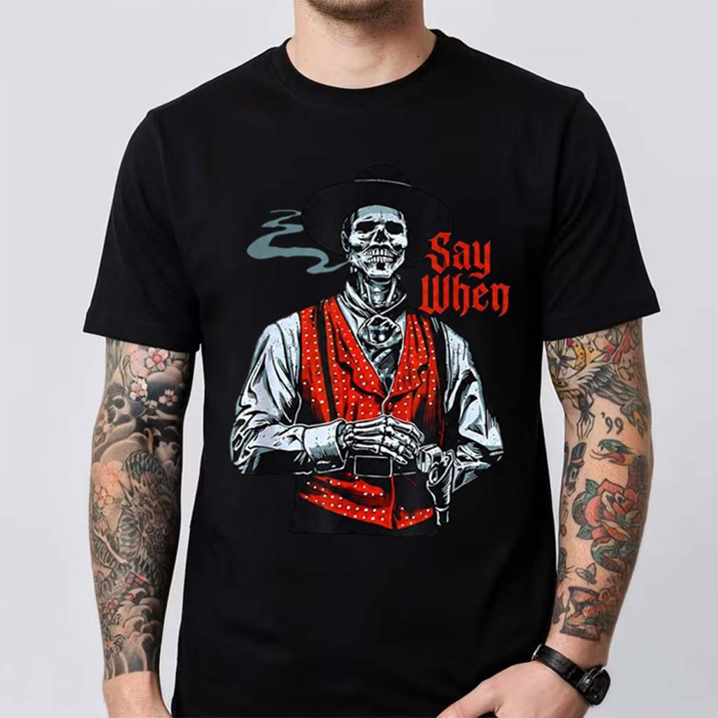 Doc Holliday Merch Say When Western Skull Skeleton Cowboy T-Shirt Dad Gifts - Kdjoy