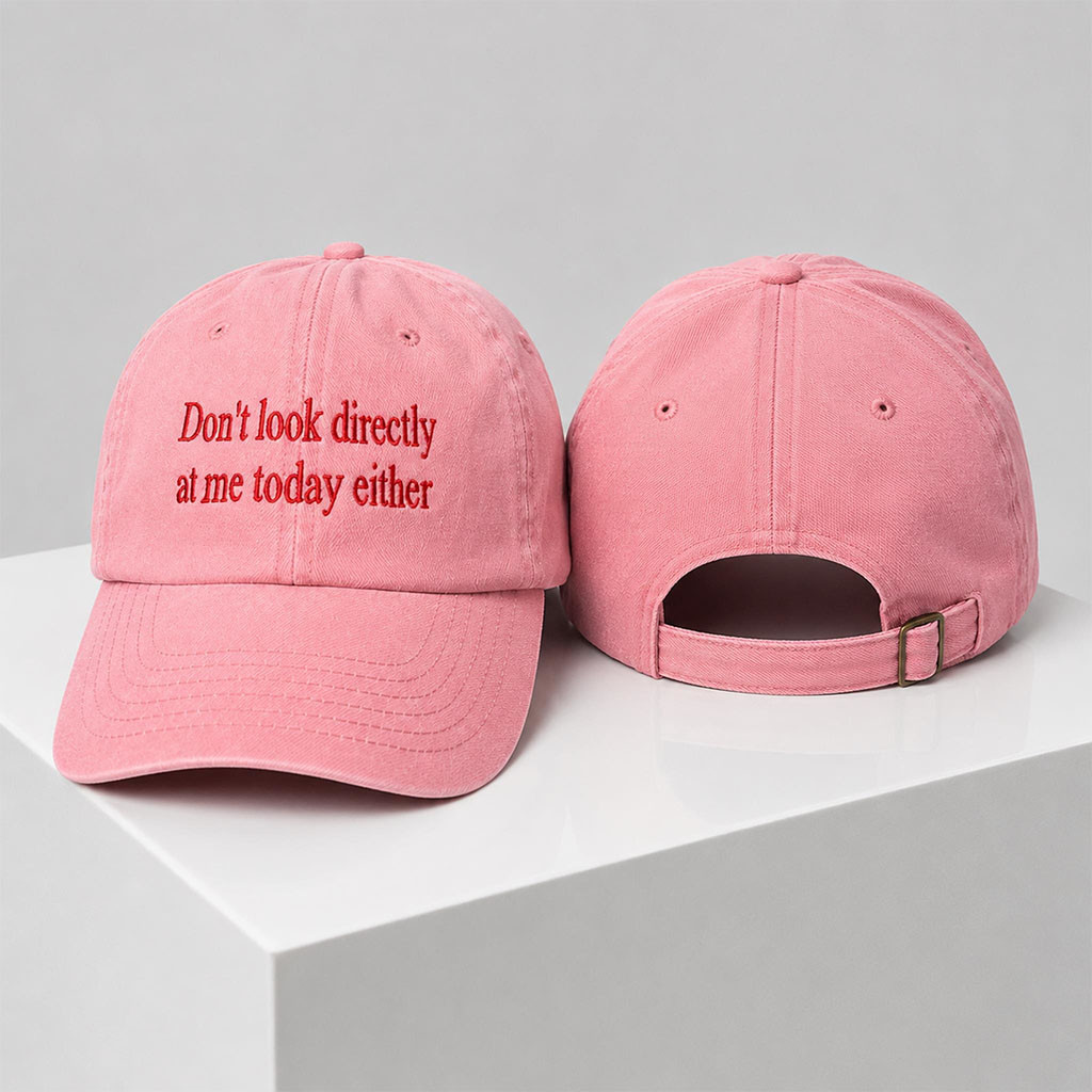 Don't Look Directly At Me Today Either 2026 Hat Embroidered Birthday Gift For BFF - Kdjoy Don't Look Directly At Me Today Either 2026 Hat Embroidered Birthday Gift For BFF - Kdjoy