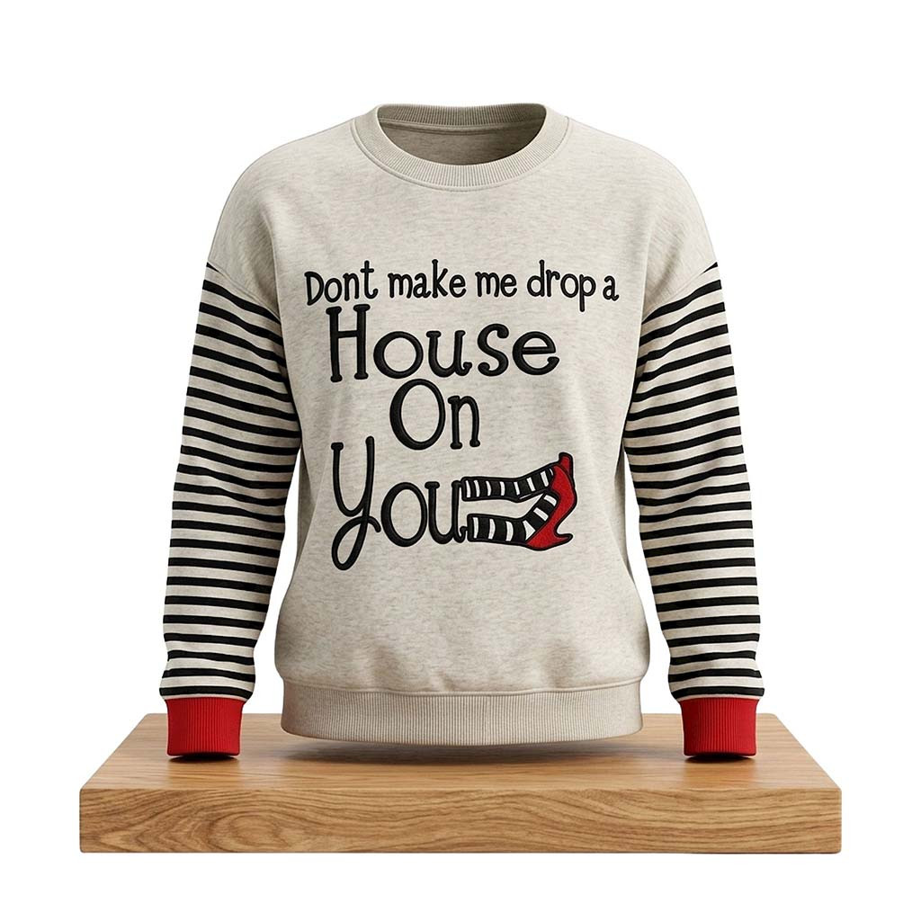 Don't Make Me Drop A House On You Halloween Sweatshirt Horror Apparel Friends Gifts - Kdjoy