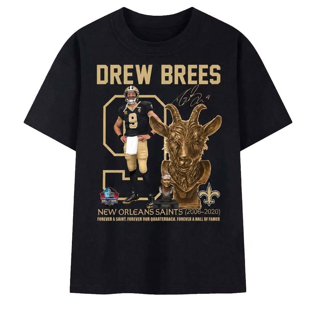 Drew Brees #9 New Orleans Saints GOAT Forever A Saint Hall Of Famer T-Shirt NO Saints Merch