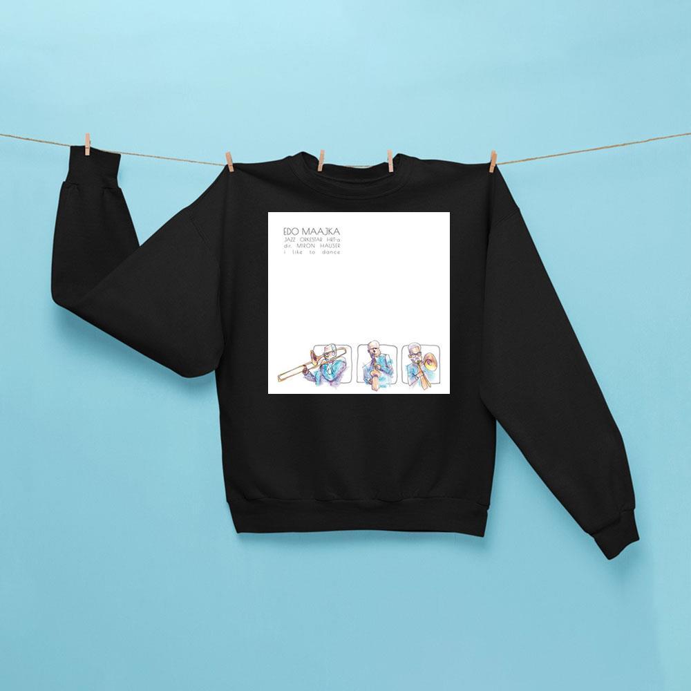 Edo Maajka And Jazz Orkestar HRTa Merch I Like To Dance Sweatshirt Black Gift For Fans - Kdjoy