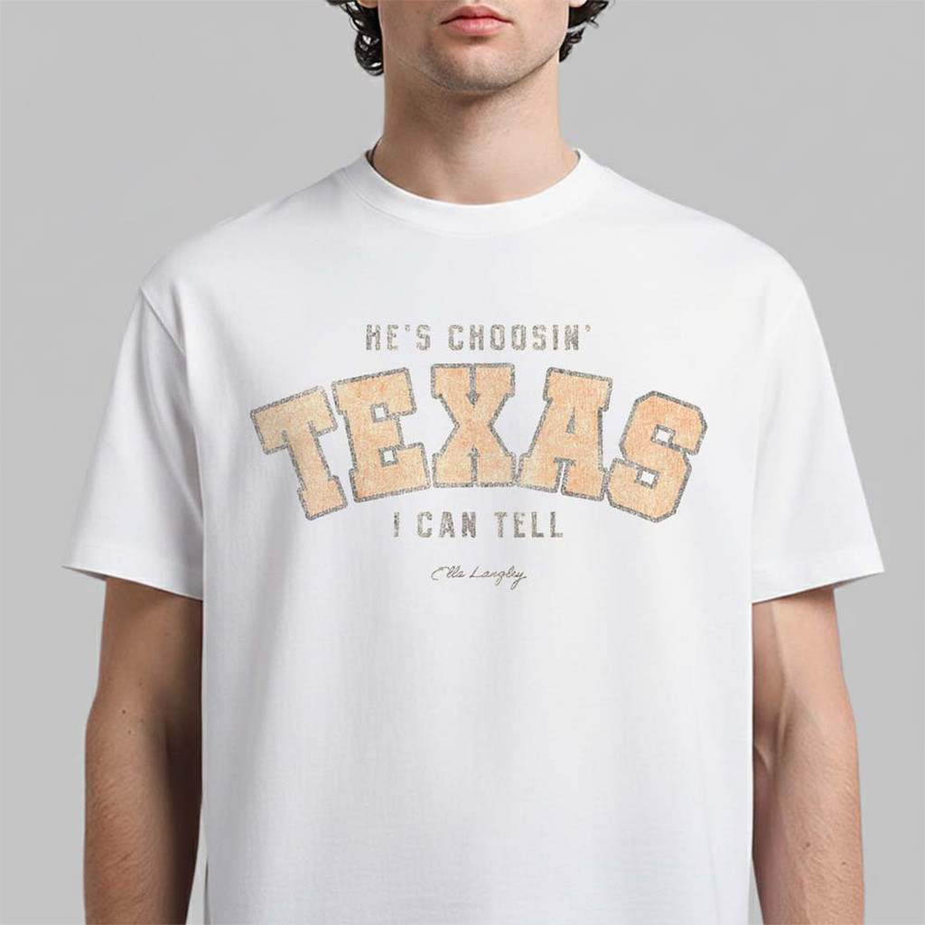 Ella Langley Austin Texas 2026 Shirt He's Choosin Texas I Can Tell T-Shirt Ella Langley Merch - Kdjoy