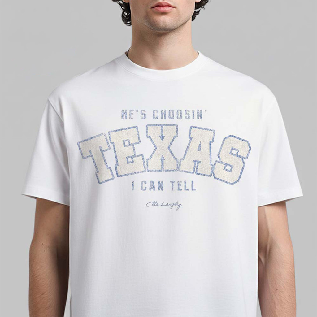 Ella Langley Fort Worth Texas 2026 He's Choosin Texas I Can Tell T-Shirt Ella Langley Merch - Kdjoy