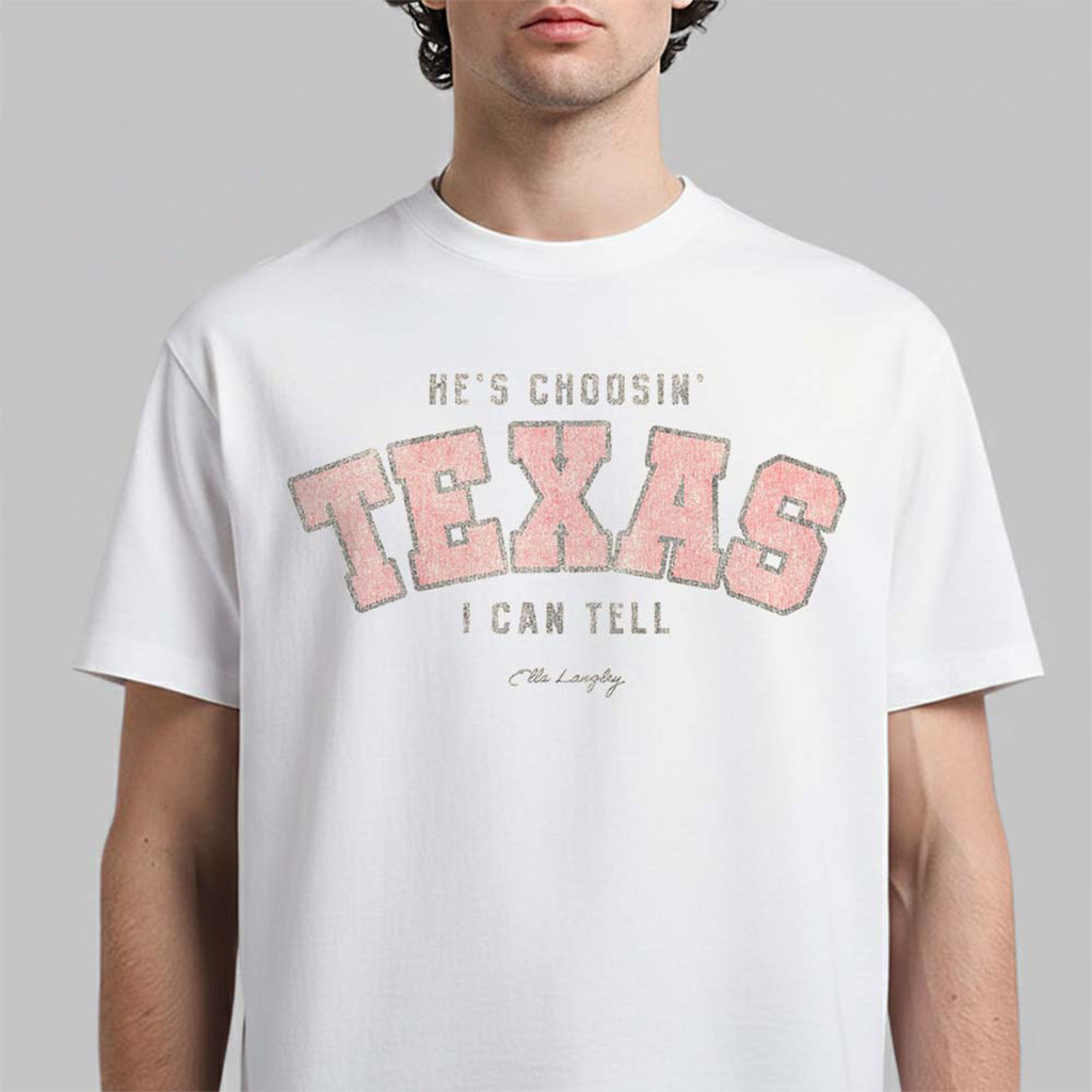 Ella Langley Merch Corpus Christi Texas 2026 Event Shirt He's Choosin Texas I Can Tell T-Shirt - Kdjoy