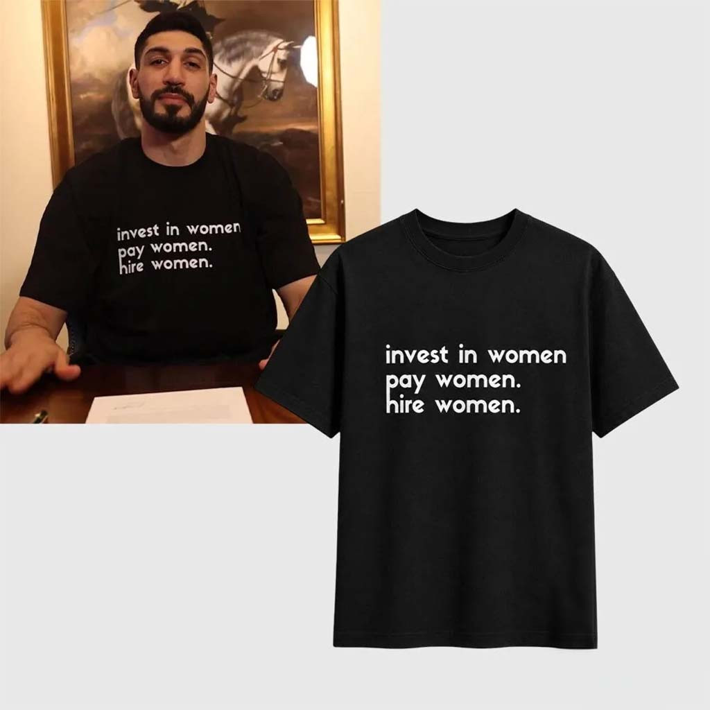 Enes Kanter Freedom Invest In Women Pay Women Hire Women Shirt Gift For Friends - Kdjoy Enes Kanter Freedom Invest In Women Pay Women Hire Women Shirt Gift For Friends - Kdjoy