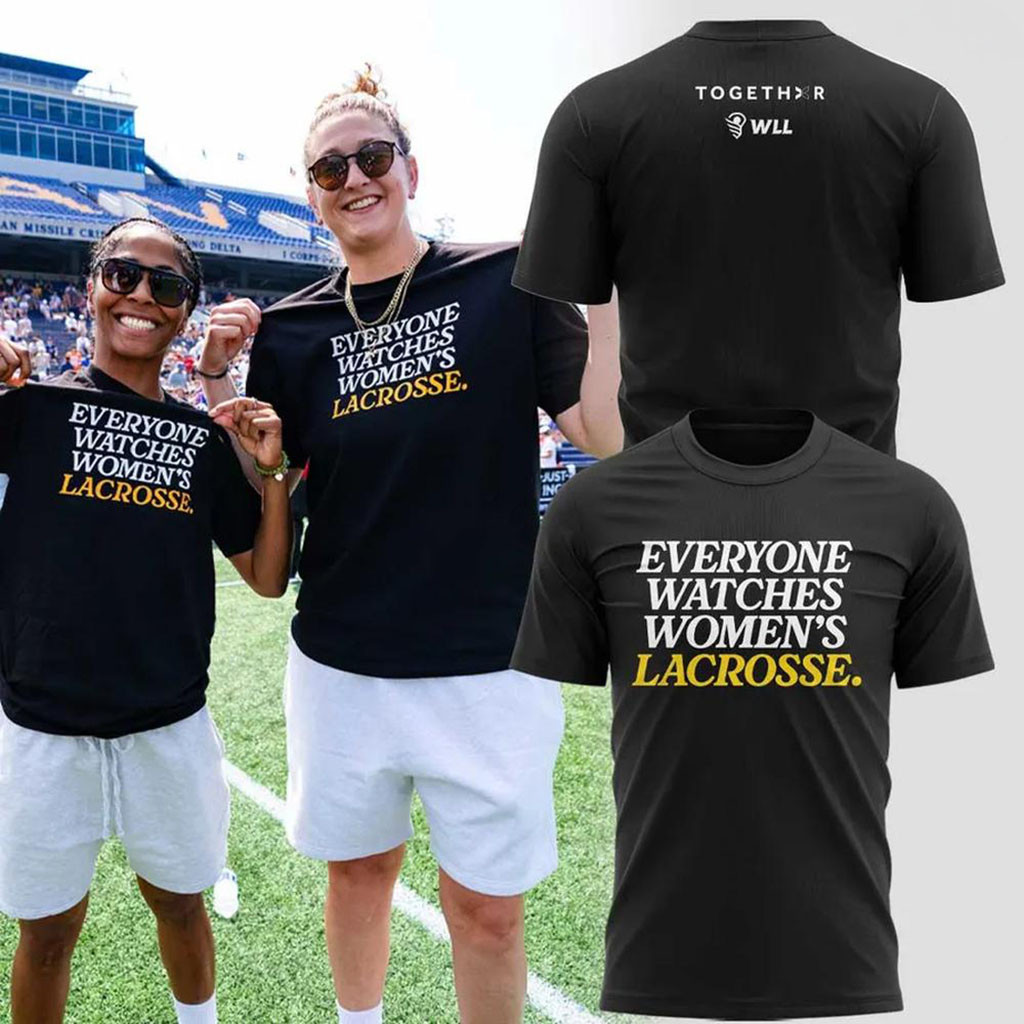 Everyone Watches Women's Lacrosse League Graphic T-Shirt Lacrosse Fan Clothing Gift Ideas - Kdjoy