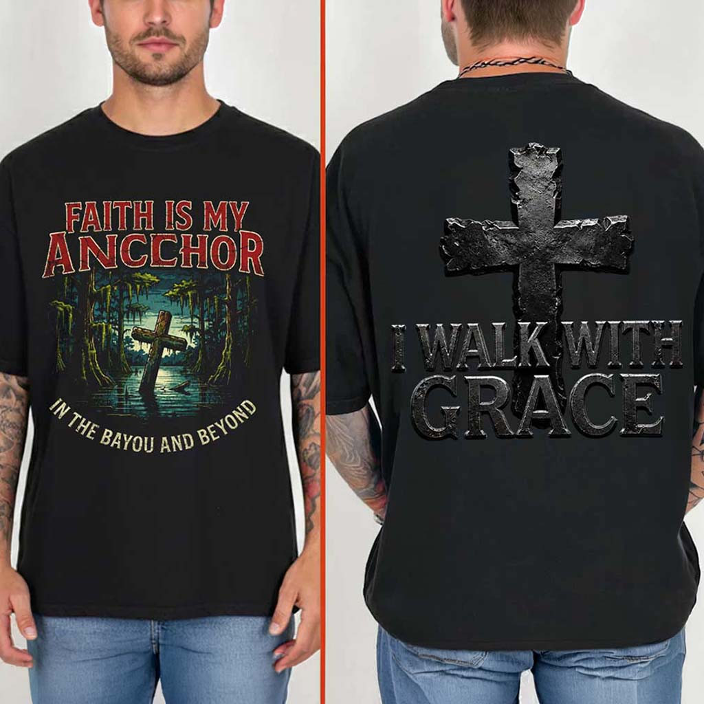 Faith Is My Anchor Cross In Bayou T-Shirt I Walk With Grace Shirt Christian Gift For Him - Kdjoy
