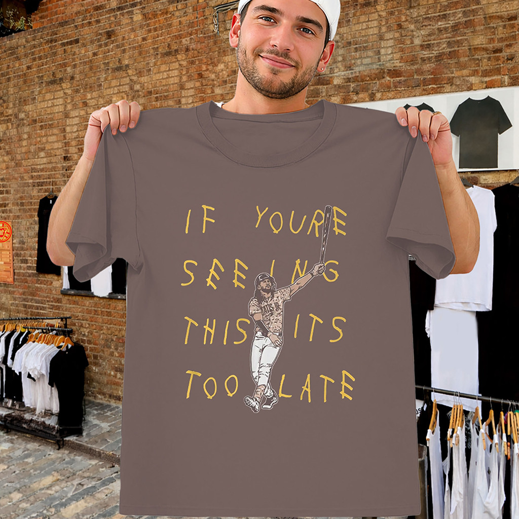 Fernando Tatis Jr Shirt It's Too Late San Diego Padres Tee San Diego Padres Merch Fan Gifts - Kdjoy Fernando Tatis Jr Shirt It's Too Late San Diego Padres Tee San Diego Padres Merch Fan Gifts - Kdjoy