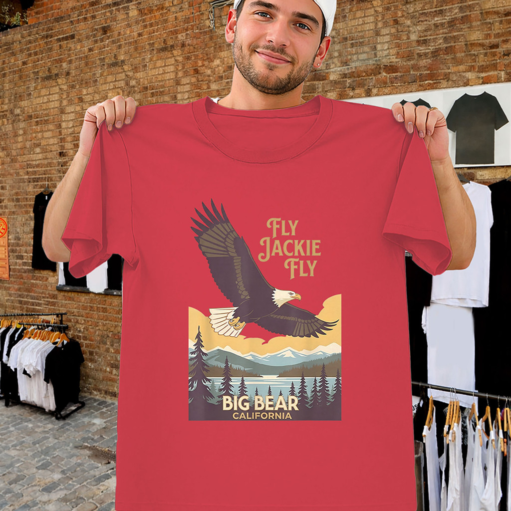 Fly Jackie Fly Shirt Big Bear California Eagle Tribute T-Shirt Gifts For Husband - Kdjoy