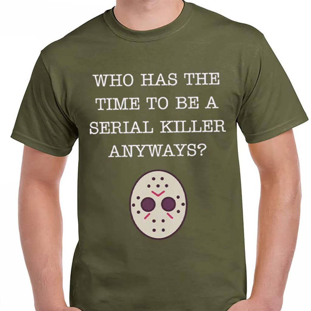 Friday The 13th Merch Who Has Time To Be A Serial Killer Anyways T-Shirt Gift For Horror Fan - Kdjoy