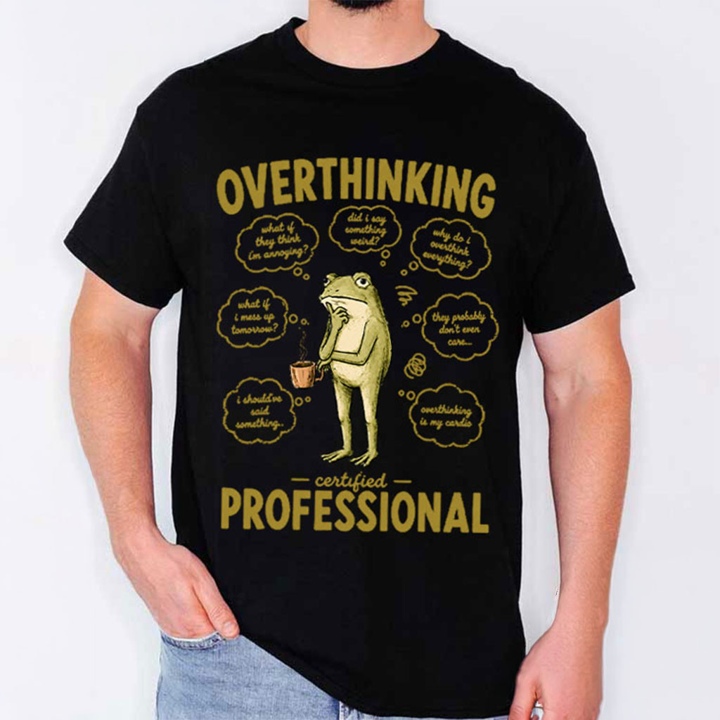 Frog Meme What If Everyone Else Is Just Underthinking Overthinking Anxiety T-Shirt BFF Gifts - Kdjoy Frog Meme What If Everyone Else Is Just Underthinking Overthinking Anxiety T-Shirt BFF Gifts - Kdjoy