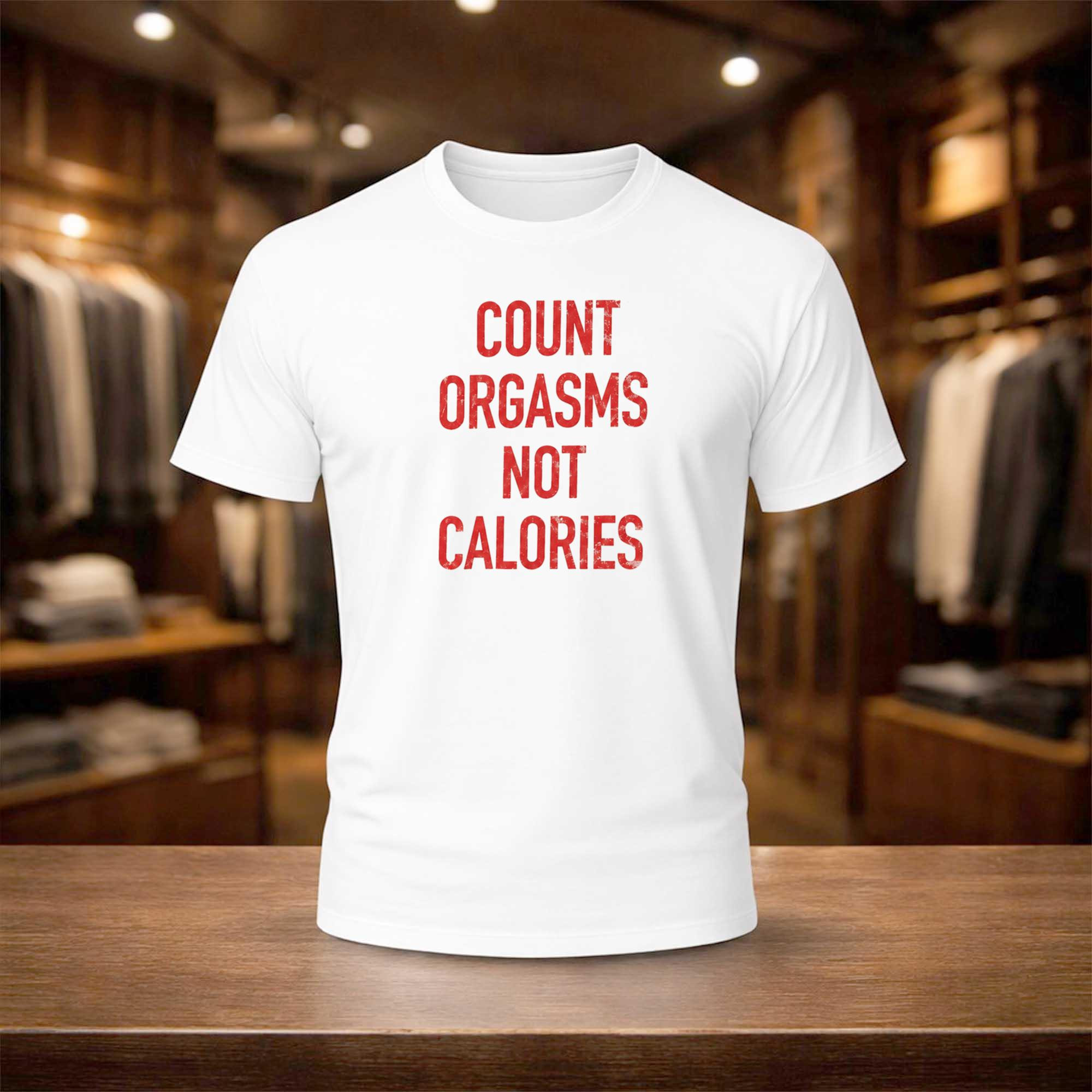 Gayle Rankin Count Orgasms Not Calories Shirt White Body Positive Tee Gift Ideas - Kdjoy