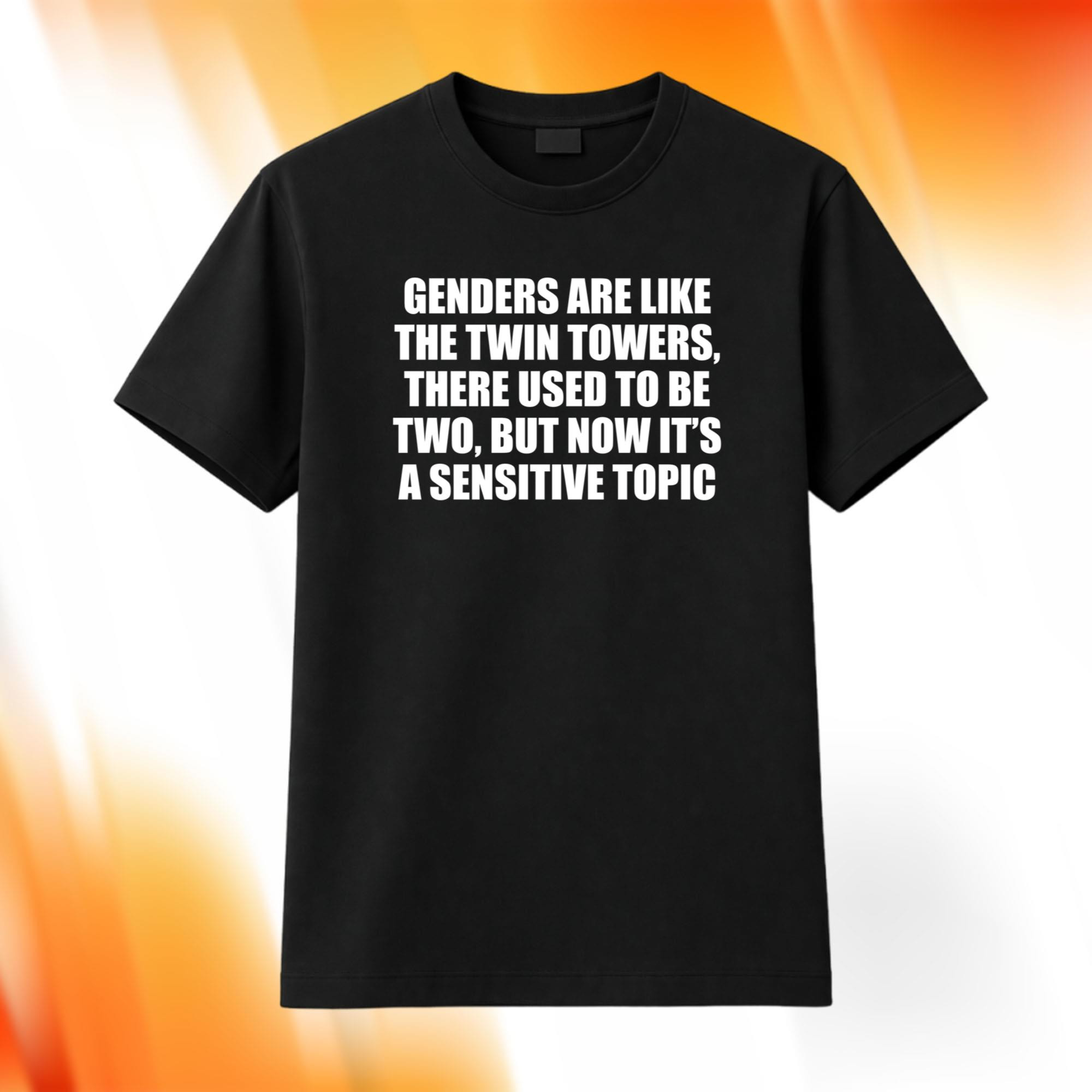 Genders Are Like The Twin Towers There Used To Be Two Shirt But Now It's A Sensitive Topic Tee - Kdjoy