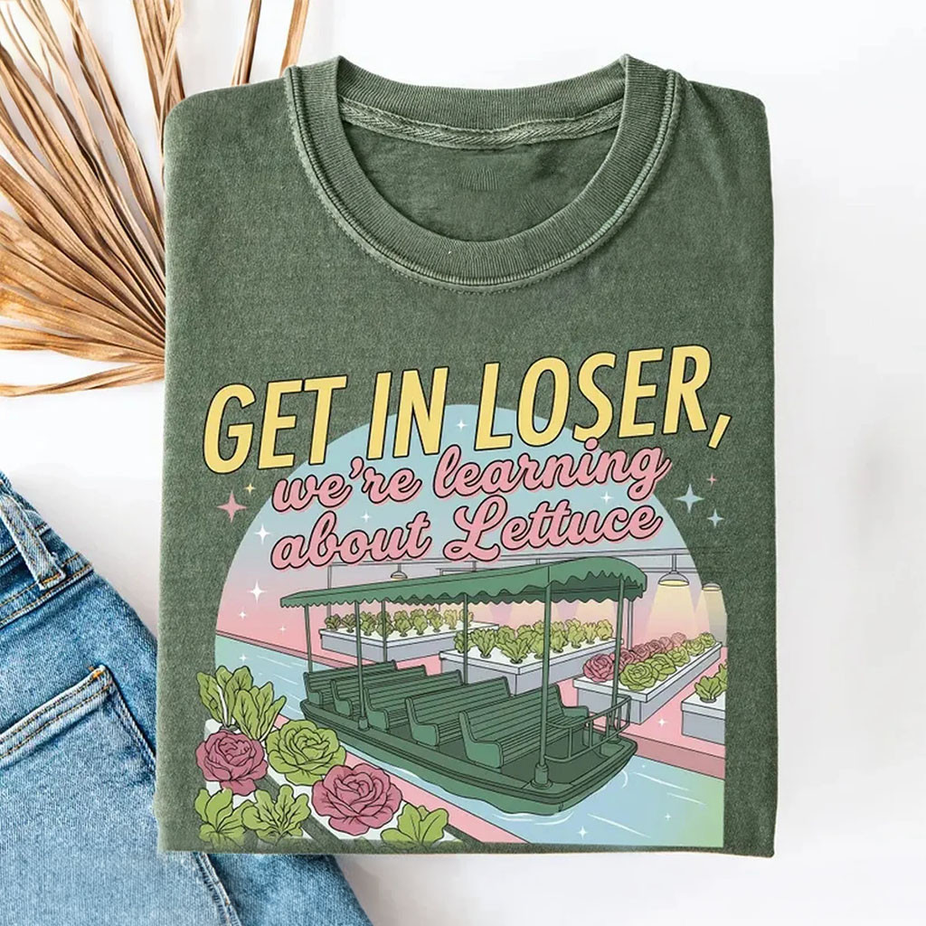 Get In Loser We're Learning About Lettuce T-Shirt Magical Journey Shirt Gift For Friends - Kdjoy
