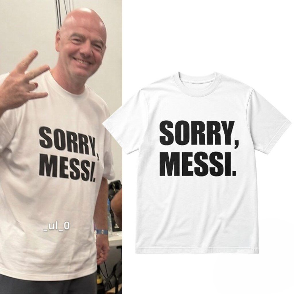 Gianni Infantino Sorry Messi Shirt Support For Lionel Messi Merch Gift Ideas For Fan - Kdjoy