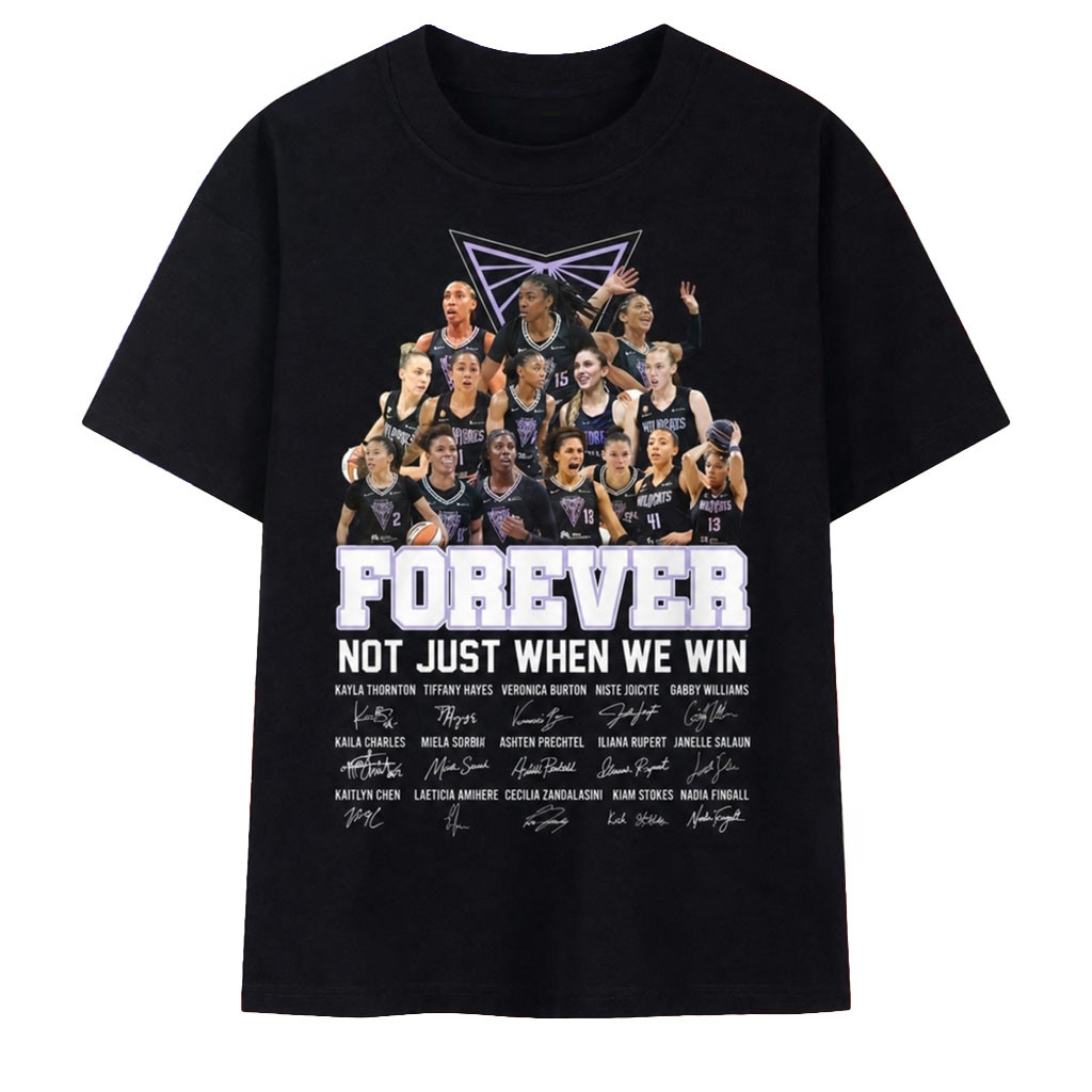 Golden State Valkyries Forever Not Just When We Win All Team Signed 2026 Shirt Valkyries Merch - Kdjoy