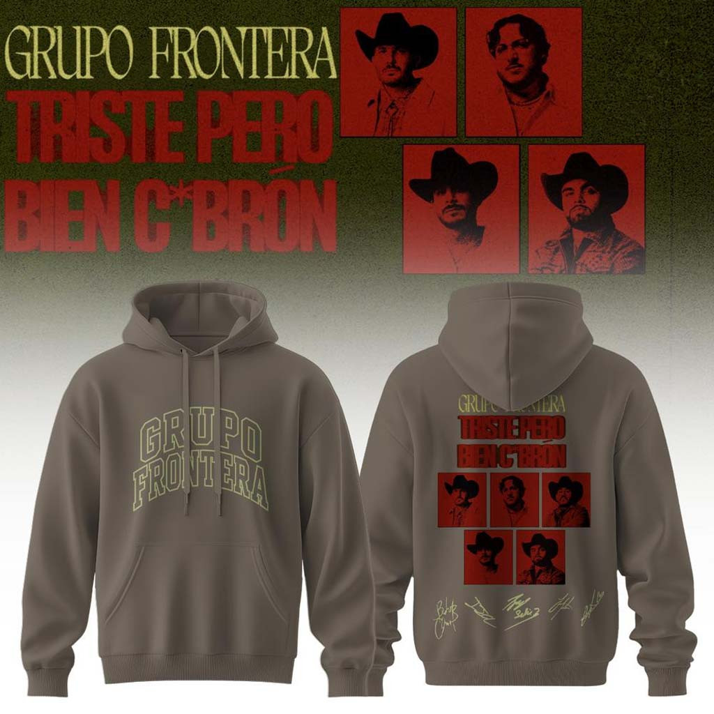 Grupo Frontera Merch Triste Pero Bien Cabron Tour 2026 Signed Hoodie Present For Fans - Kdjoy Grupo Frontera Merch Triste Pero Bien Cabron Tour 2026 Signed Hoodie Present For Fans - Kdjoy