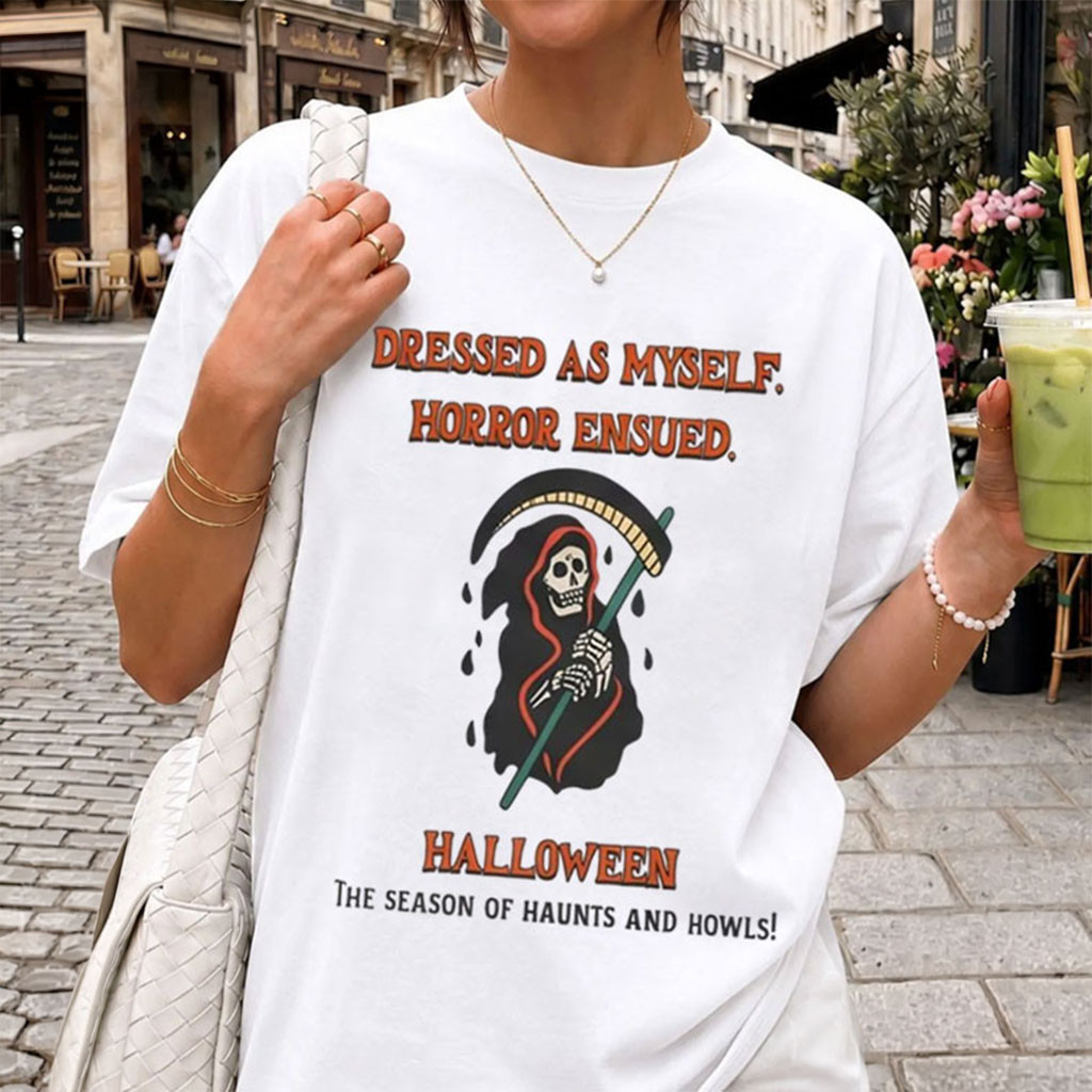 Halloween Dressed As Myself Horror Ensued Grim Reaper Shirt The Season Of Haunts And Howls Tee - Kdjoy
