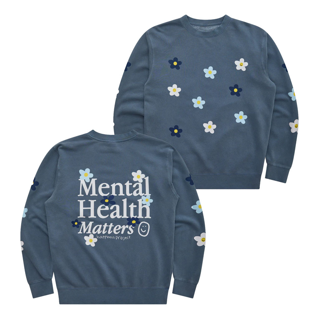 Happiness Project Merch 2026 Mental Health Matters Crewneck In Bloom Sweatshirt BFF Gifts - Kdjoy Happiness Project Merch 2026 Mental Health Matters Crewneck In Bloom Sweatshirt BFF Gifts - Kdjoy