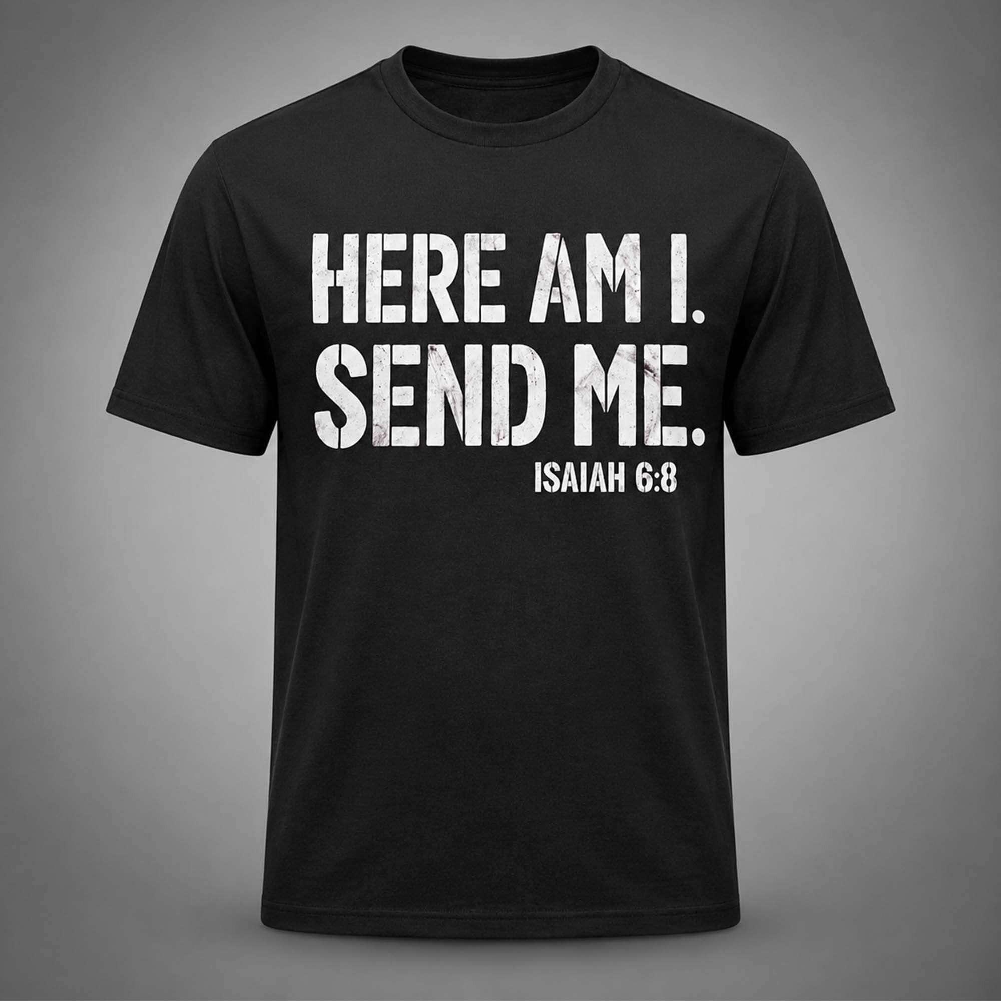 Here Am I Send Me Isaiah 6 8 Shirt Christian Faith T-Shirt Gifts For Him Her - Kdjoy