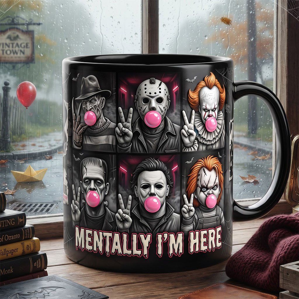 Horror Characters Mentally I'm Here Mug Halloween Cup Gifts For Horror Lovers