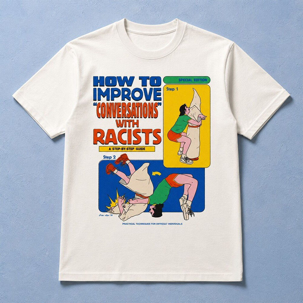 How To Improve Conversations With Racists Shirt Anti Racism Merch Funny Gift For Friends - Kdjoy