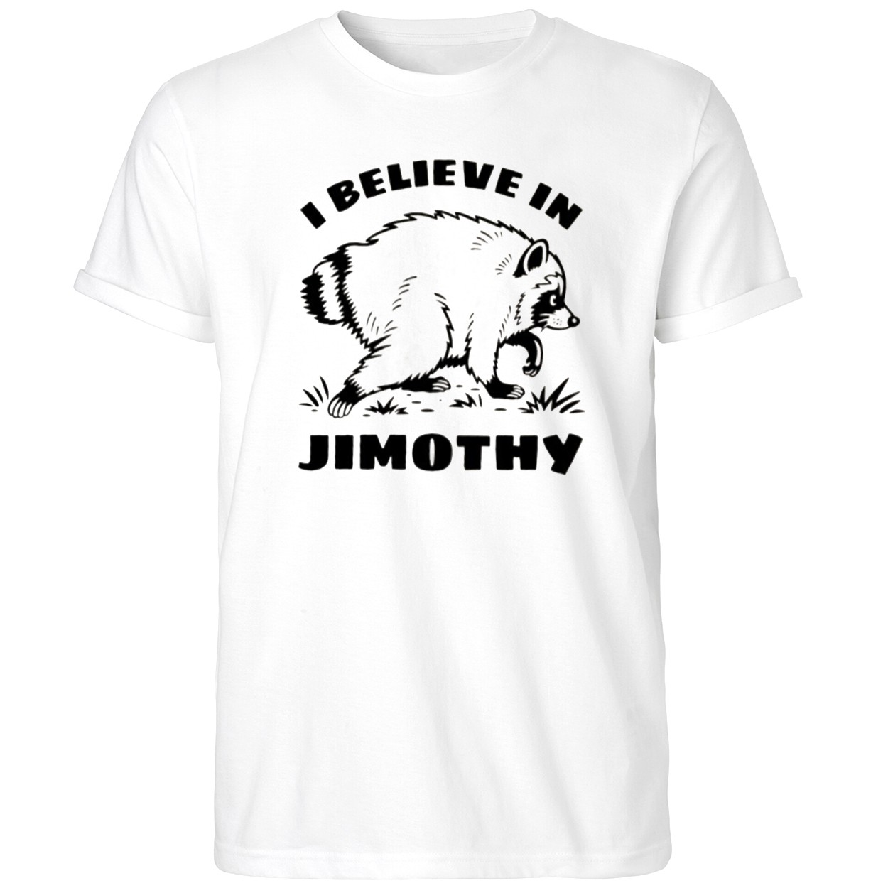 I Believe In Jimothy Shirt Funny Raccoon T-Shirt White Gifts For Him - Kdjoy