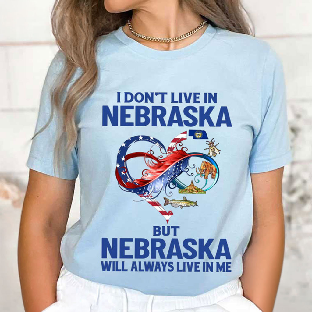 I Don't Live In Nebraska But Nebraska Will Always Live In Me T-Shirt Nebraska Pride Apparel - Kdjoy